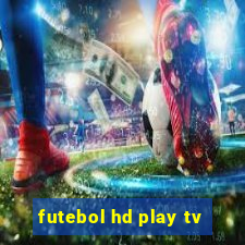 futebol hd play tv